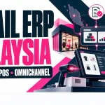 ERP for Retail in Malaysia: Inventory, POS and Omnichannel